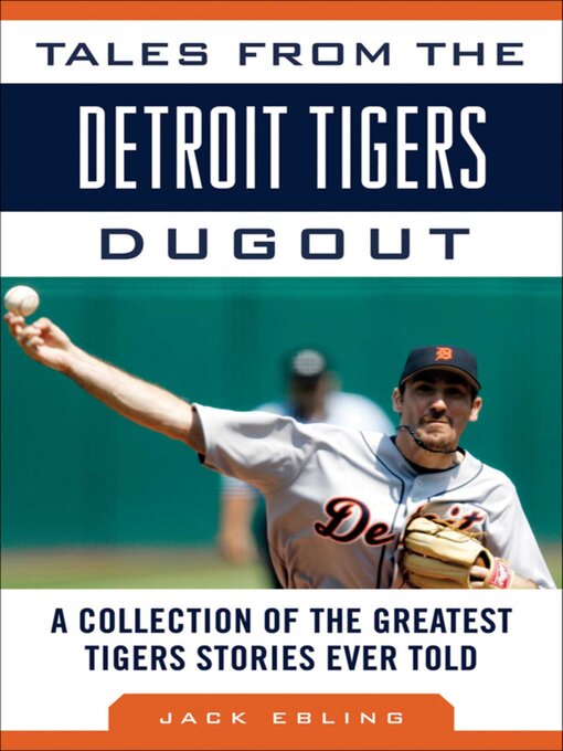 Title details for Tales from the Detroit Tigers Dugout by Jack Ebling - Available